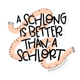 Hearts and Sharts - A SCHLONG IS BETTER THAN A SCHLORT STICKER